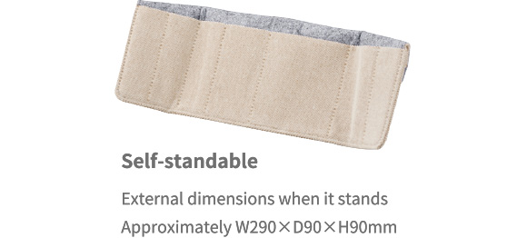 Self-standable External dimentions when it stands Approximately W290×D90×H90mm