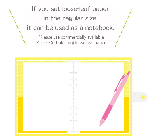 If you set loose-leaf paper in the regular size, it can be used as a notebook. *Please use commercially available A5 size (6-hole ring) loose-leaf paper.
