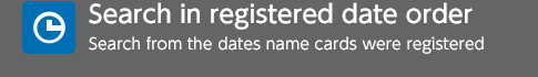 Search in registered date order Search from the dates name cards were registered