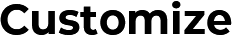 Customize